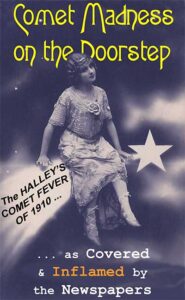 Comet Madness on the Doorstep - The Halley's Comet Fever of 1910 by Steve Smith